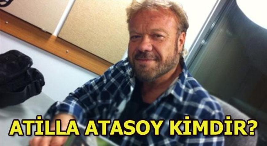 Atilla Atasoy kimdir, kaç yaşında